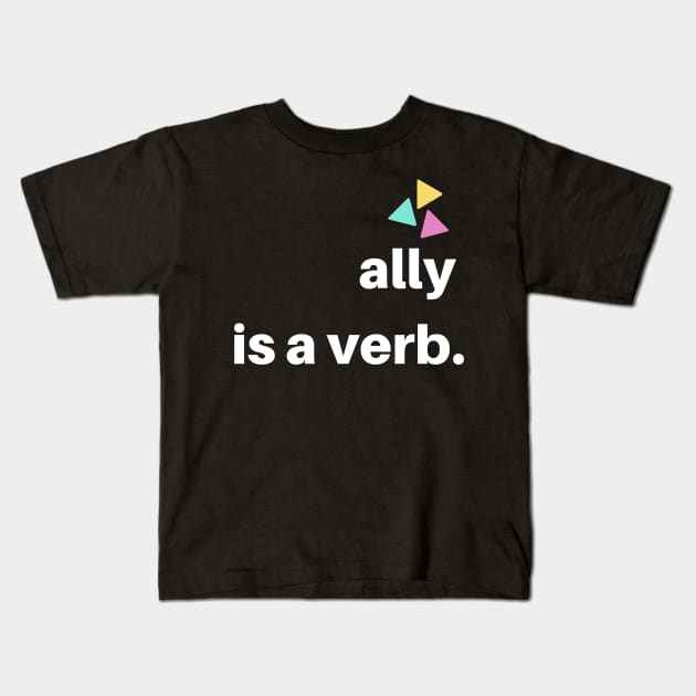 ally is a verb Kids T-Shirt by pmeekukkuk